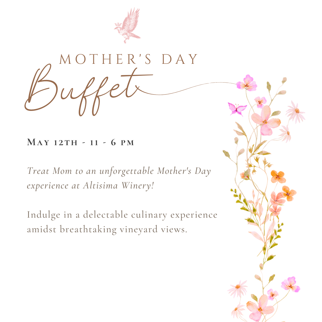 Promotional image for a Mother's Day buffet at Altisima Winery on May 12th, 11 AM to 6 PM. Floral decorations and text highlight a culinary experience with vineyard views.